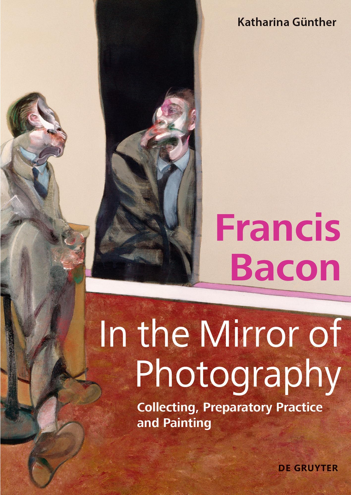 Francis Bacon – In the Mirror of Photography: Collecting, Preparatory Practice and Painting Photography