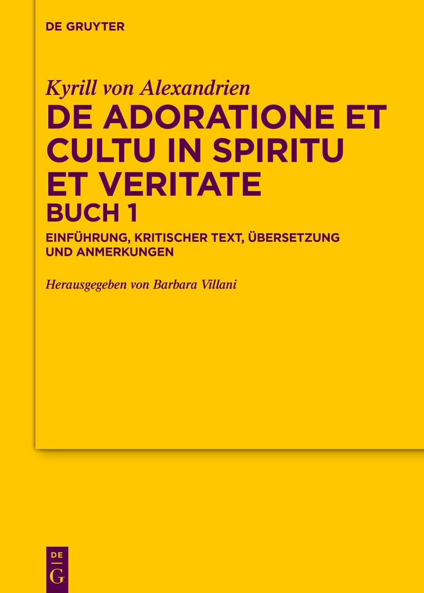 De adoratione et cultu in spiritu et veritate, Buch 1: Einführung, kritischer Text, Übersetzung und Anmerkungen (Texte und Untersuchungen zur Geschichte der altchristlichen Literatur, 190, Band 1) Contemporary literature Books