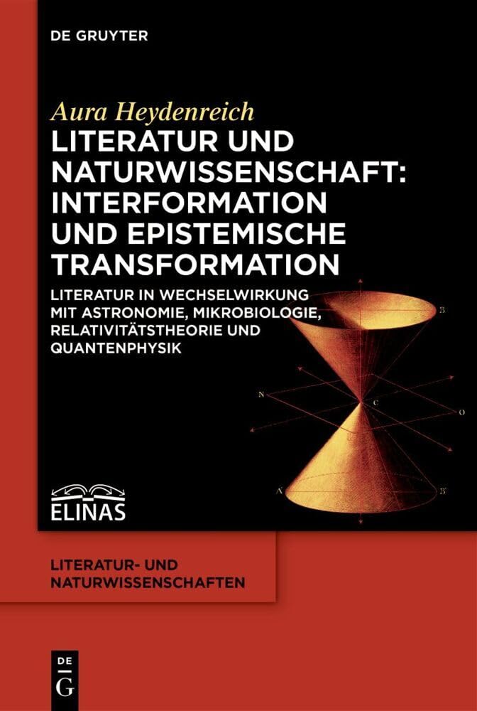 Literatur und Naturwissenschaft: Interformation und epistemische Transformation: Literatur in Wechselwirkung mit Astronomie, Mikrobiologie, ... und Naturwissenschaften, 9, Band 9) Contemporary literature Books