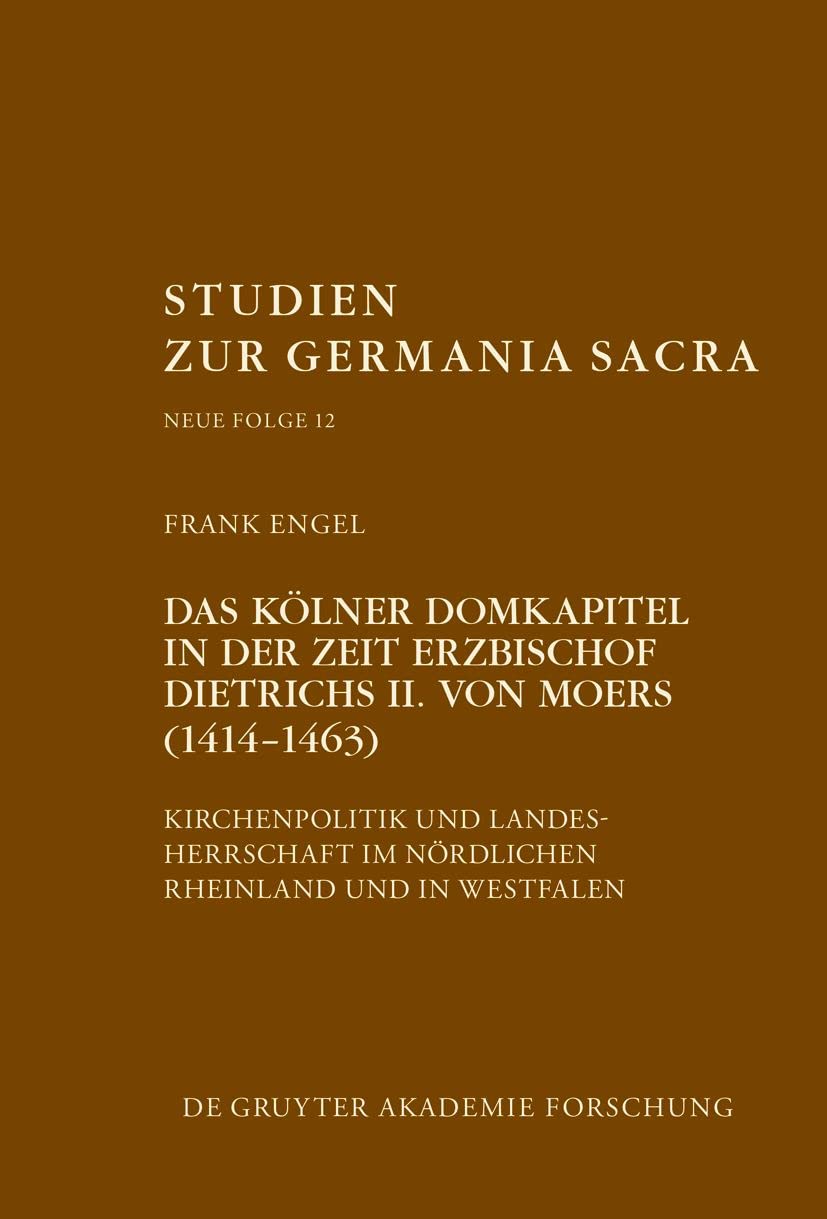 Das Kölner Domkapitel in der Zeit Erzbischof Dietrichs II. von Moers (1414–1463) Philosophy