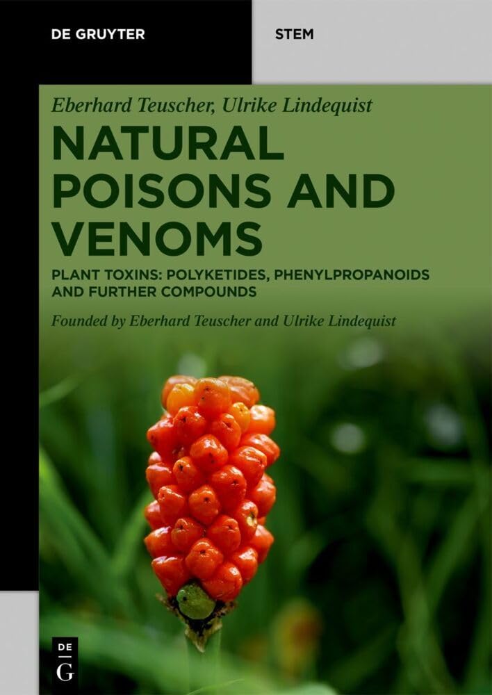 Natural Poisons and Venoms: Plant Toxins: Polyketides, Phenylpropanoids and Further Compounds (De Gruyter STEM) Medicine