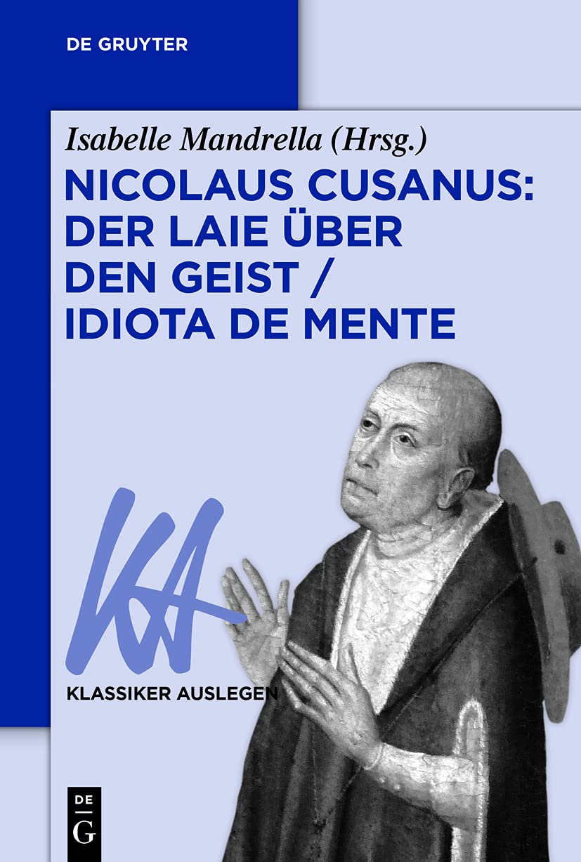 Nicolaus Cusanus: Der Laie über den Geist / Idiota de mente Philosophy