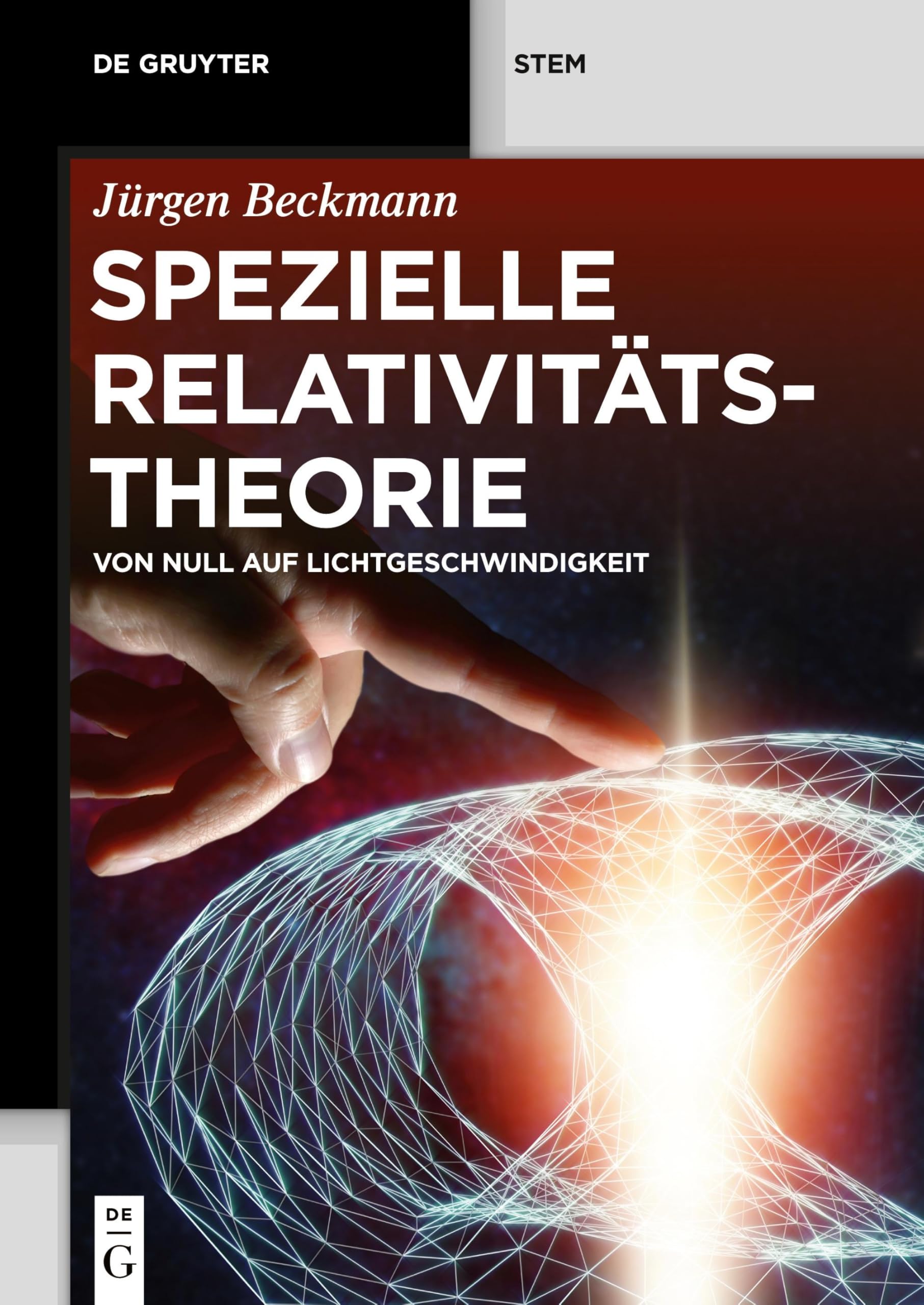 Spezielle Relativitätstheorie: Von Null auf Lichtgeschwindigkeit (De Gruyter STEM) Natural Sciences