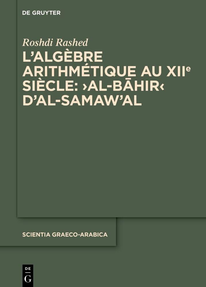 L'algèbre Arithmétique Au Xiie Siècle: ›al-bahir‹ D'al-samaw'al: Al-bahir D'al-samaw'al book