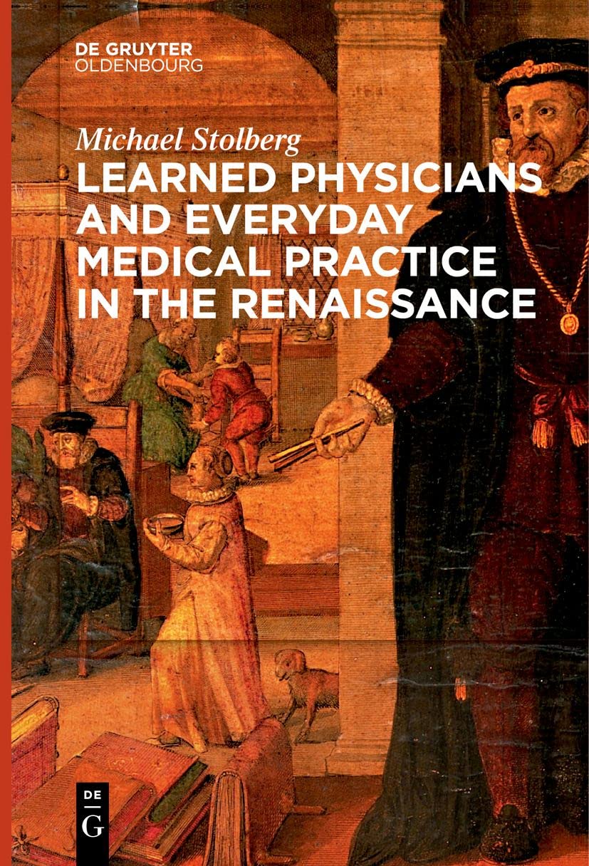 Learned Physicians and Everyday Medical Practice in the Renaissance Medicine