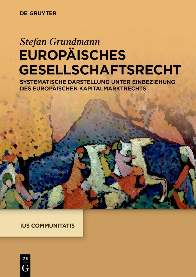 Europäisches Gesellschaftsrecht: Systematische Darstellung unter Einbeziehung des Europäischen Kapitalmarktrechts (Ius Communitatis) Law