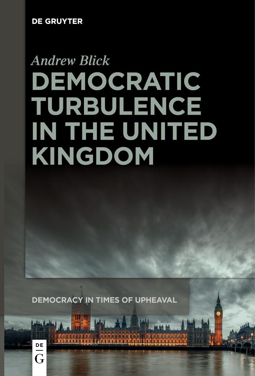 Democratic Turbulence in the United Kingdom (Democracy in Times of Upheaval, 6) Law