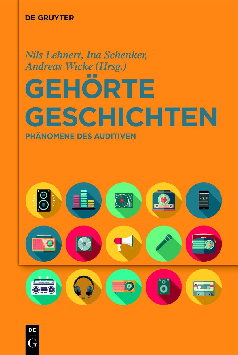 Gehörte Geschichten: Phänomene des Auditiven Media & Communication