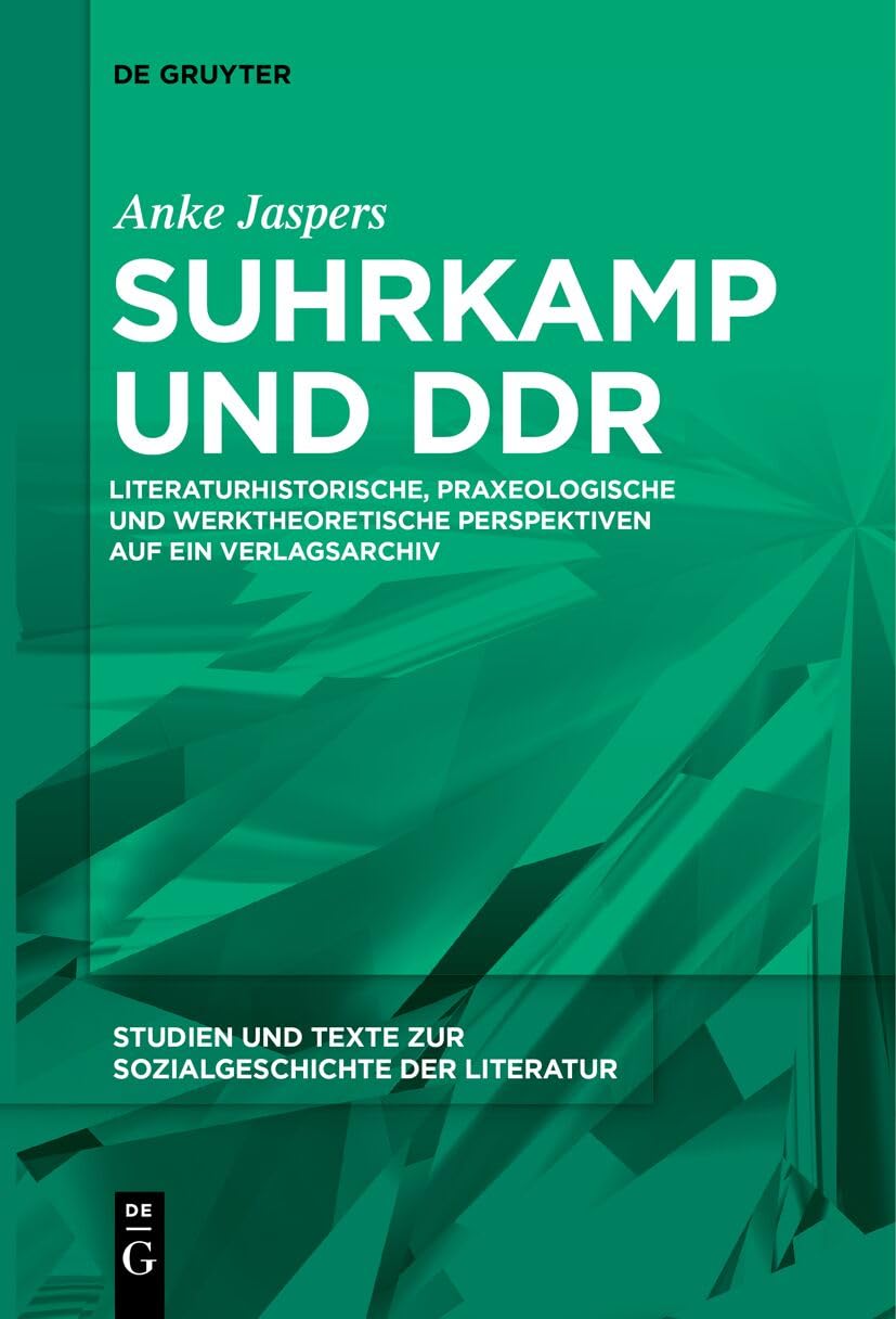 Suhrkamp und DDR: Literaturhistorische, praxeologische und werktheoretische Perspektiven auf ein Verlagsarchiv (Studien und Texte zur Sozialgeschichte der Literatur, 159, Band 159) Contemporary literature Books