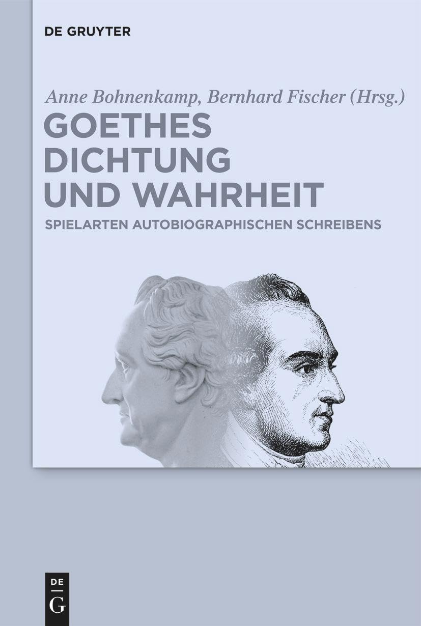 Goethes Dichtung und Wahrheit: Beiträge zu Goethes autobiographischen Schriften Contemporary literature