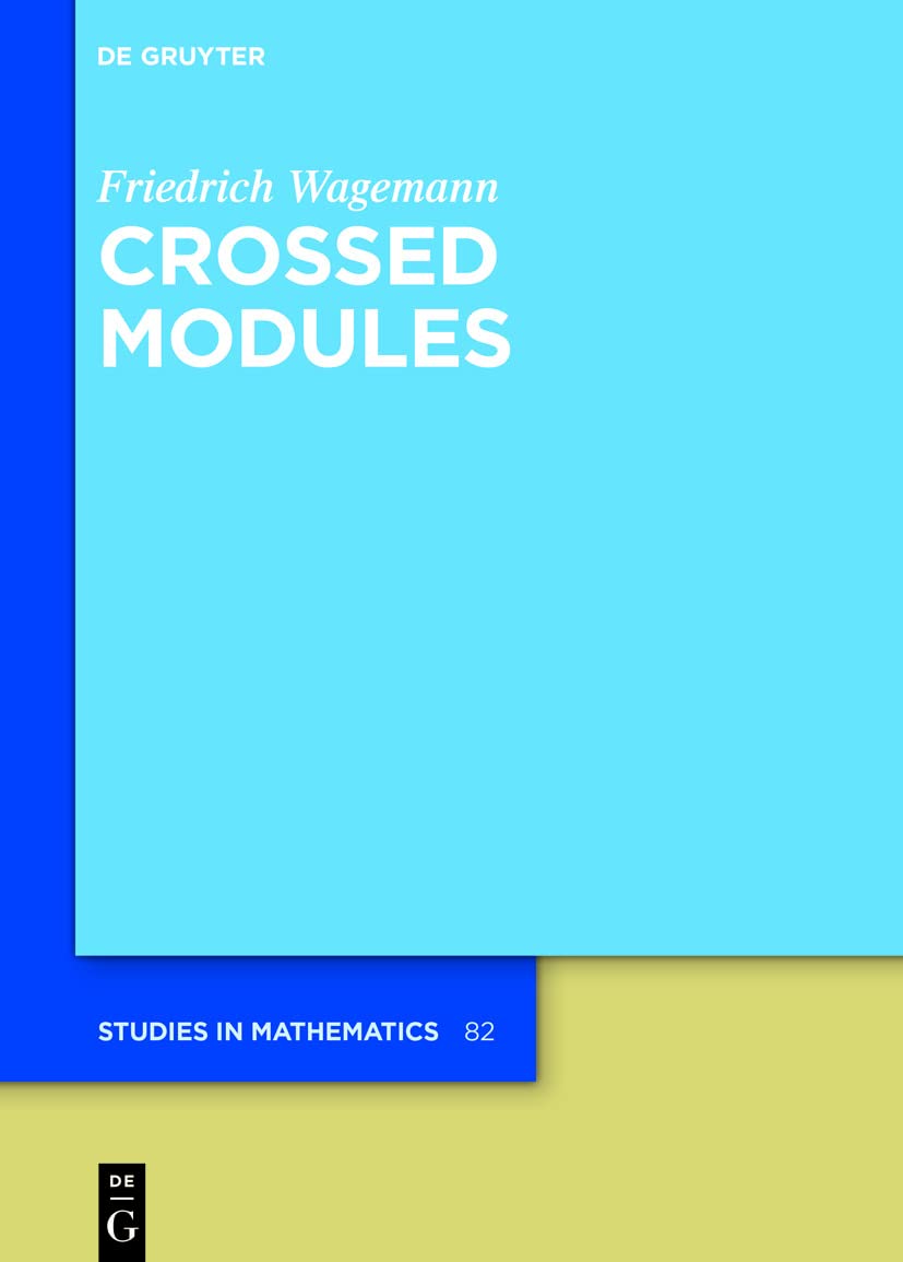 Crossed Modules (De Gruyter Studies in Mathematics, 82) Mathematics