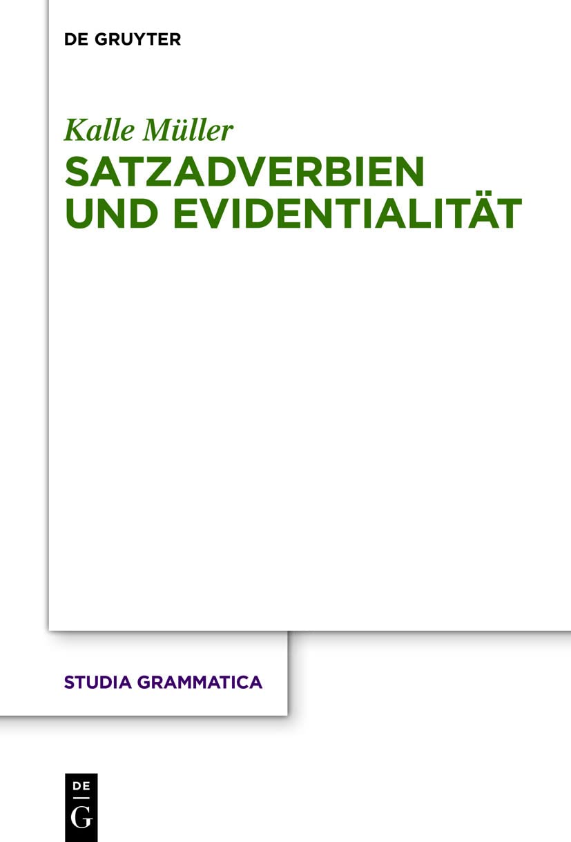 Satzadverbien und Evidentialität: Eine Frage der Verhandelbarkeit (Studia grammatica, 87, Band 87) Social Sciences