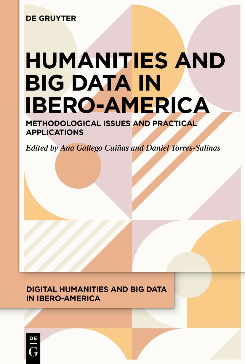 Humanities and Big Data in Ibero-America: Theory, methodology and practical applications (Humanidades Digitales y Big Data en Iberoamérica / Digital Humanities and Big Data in Ibero-America, 2) Social Sciences