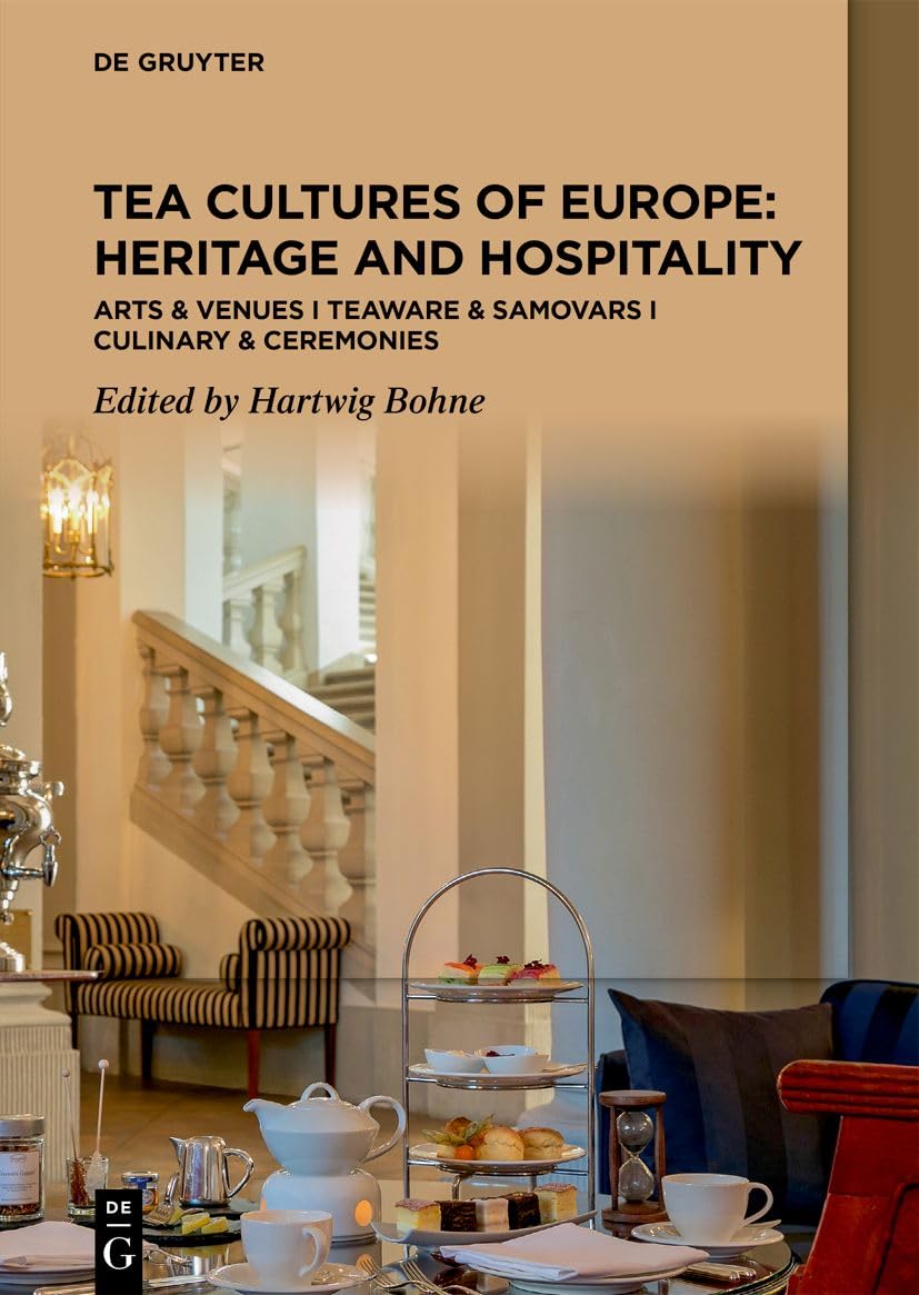 Tea Cultures of Europe: Heritage and Hospitality: Arts & Venues | Teaware & Samovars | Culinary & Ceremonies Law