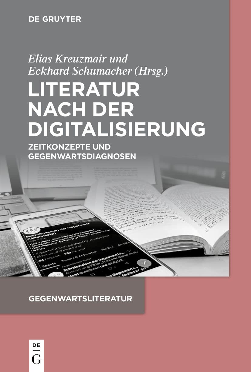 Literatur nach der Digitalisierung: Zeitkonzepte und Gegenwartsdiagnosen (Gegenwartsliteratur) Contemporary literature Books