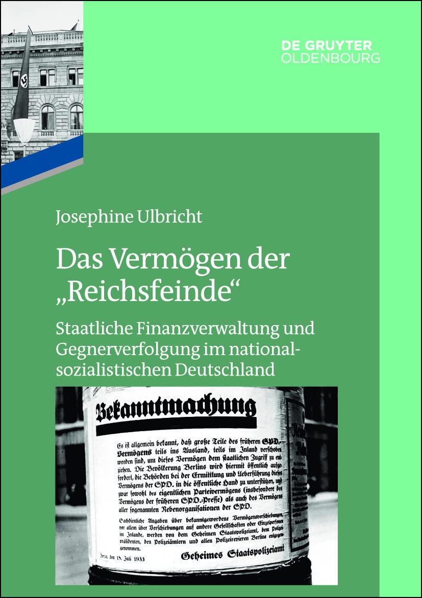 Das Vermögen der "Reichsfeinde": Staatliche Finanzverwaltung und Gegnerverfolgung im nationalsozialistischen Deutschland (Das Reichsfinanzministerium im Nationalsozialismus) Business, Finance & Career