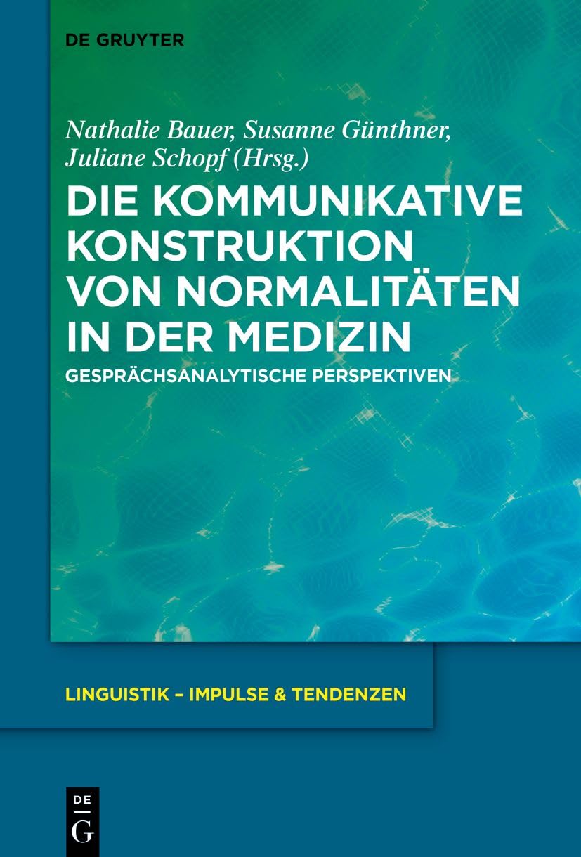 Die kommunikative Konstruktion von Normalitäten in der Medizin Social Sciences