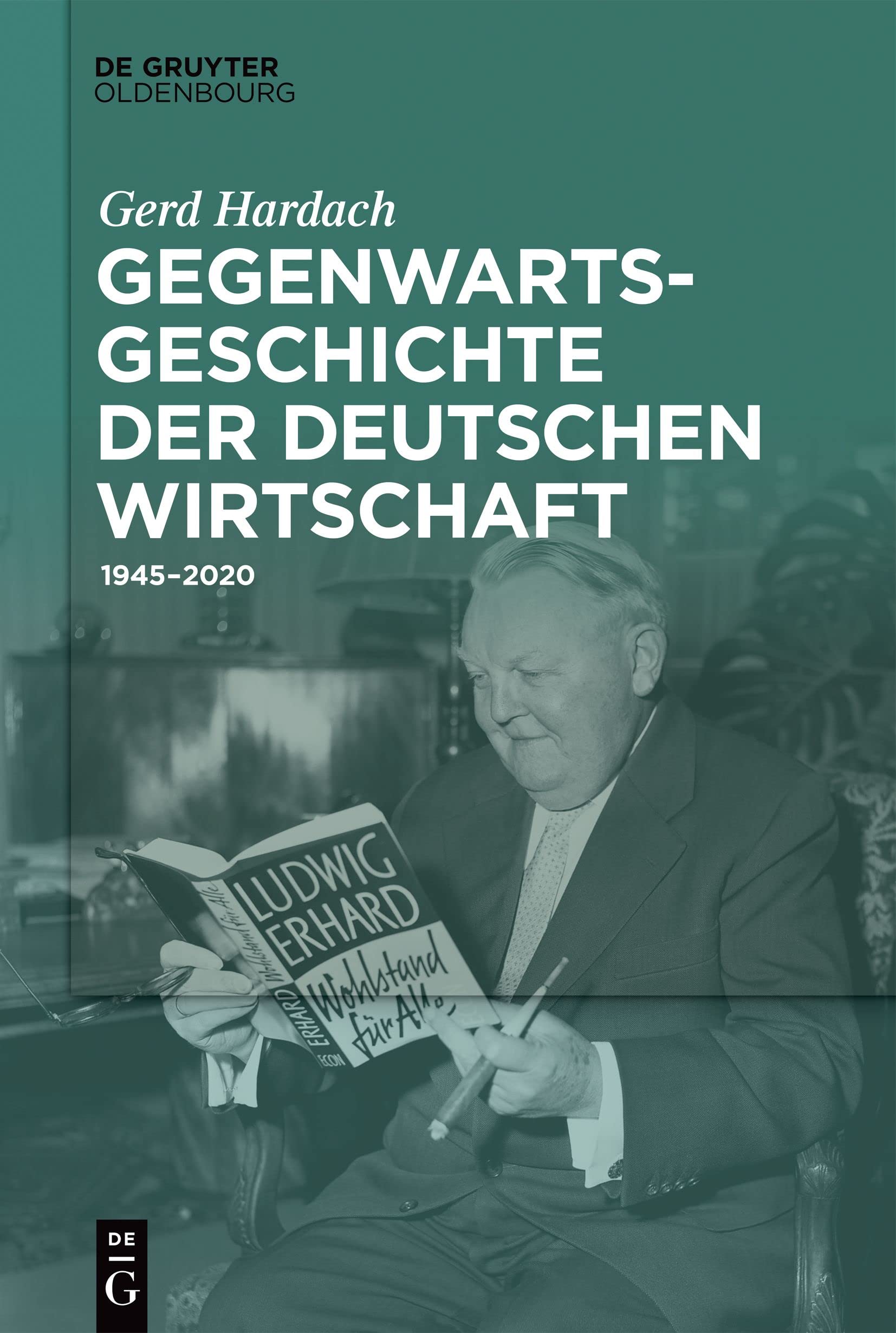 Gegenwartsgeschichte der deutschen Wirtschaft: 1945–2020 Business, Finance & Career