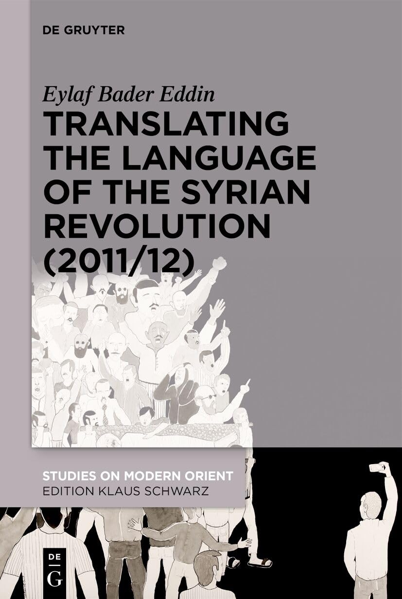Translating the Language of the Syrian Revolution (2011/12) (Studies on Modern Orient, 43) Religion & Esotericism