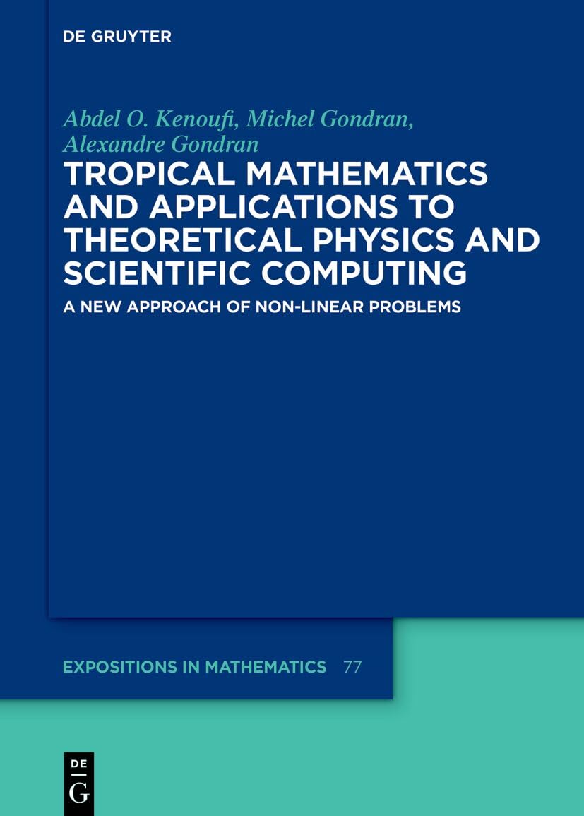 Tropical Mathematics and Applications to Theoretical Physics and Scientific Computing Mathematics