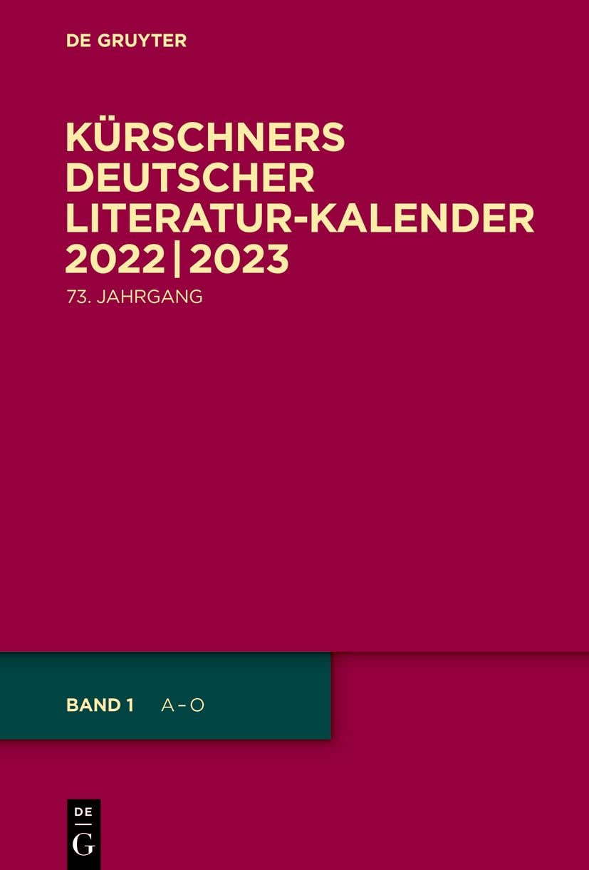2022/2023: 2022/2023; A-o / P-z Anhange (Kürschners Deutscher Literatur-Kalender auf das Jahr ...) Social Sciences