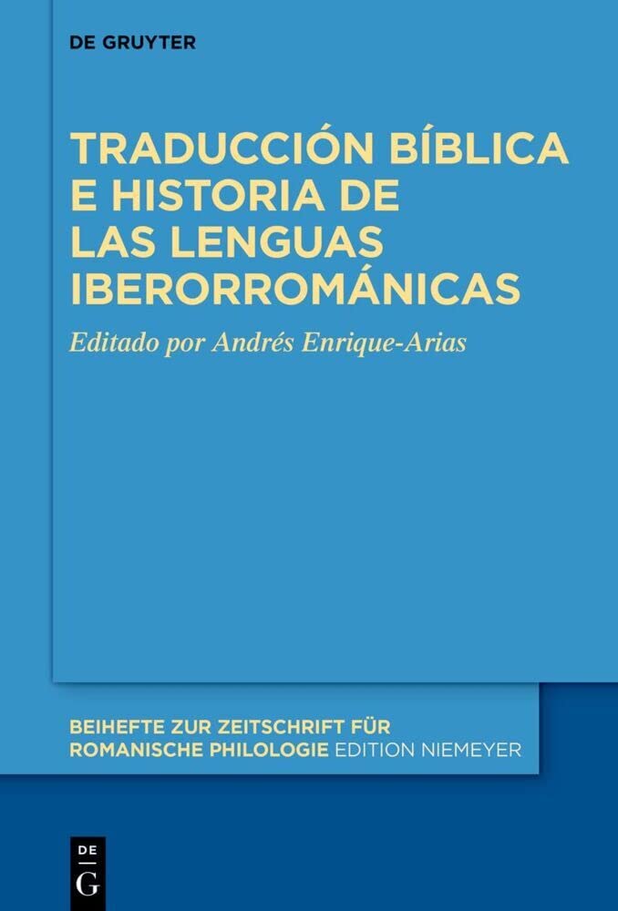 Traducción bíblica e historia de las lenguas iberorrománicas (Beihefte zur Zeitschrift für romanische Philologie, 469, Band 469) Social Sciences