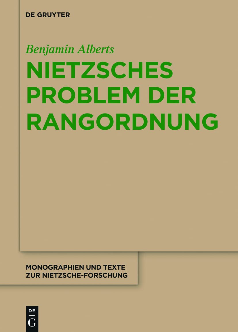 Nietzsches Problem der Rangordnung (Monographien und Texte zur Nietzsche-Forschung, 78, Band 78) Philosophy