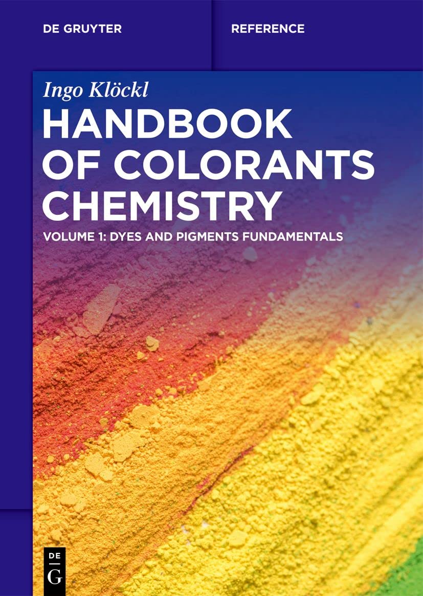Handbook of Colorants Chemistry: Dyes and Pigments Fundamentals (De Gruyter Reference) Business & Technology