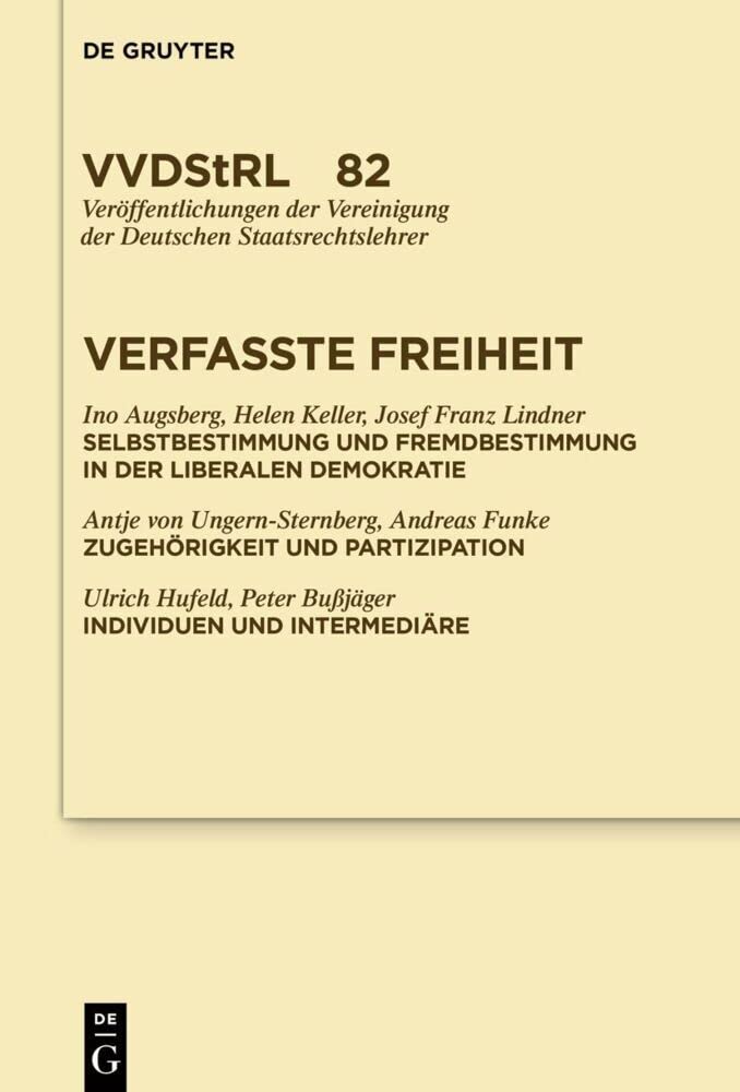 Verfasste Freiheit (Veröffentlichungen der Vereinigung der Deutschen Staatsrechtslehrer, 82) Law