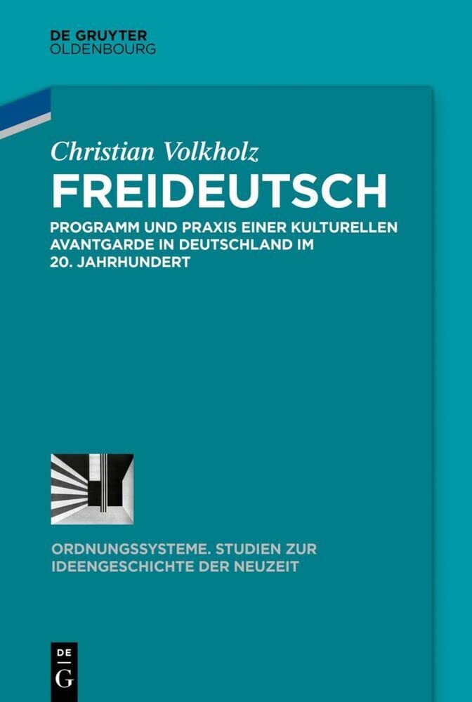 Freideutsch: Programm und Praxis einer kulturellen Avantgarde in Deutschland im 20. Jahrhundert (Ordnungssysteme, 59, Band 59) Social Sciences