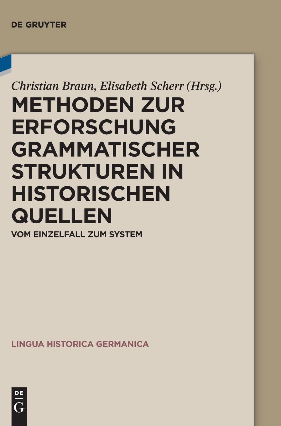 Methoden zur Erforschung grammatischer Strukturen in historischen Quellen: Vom Einzelfall zum System (Lingua Historica Germanica, 28, Band 28) Social Sciences