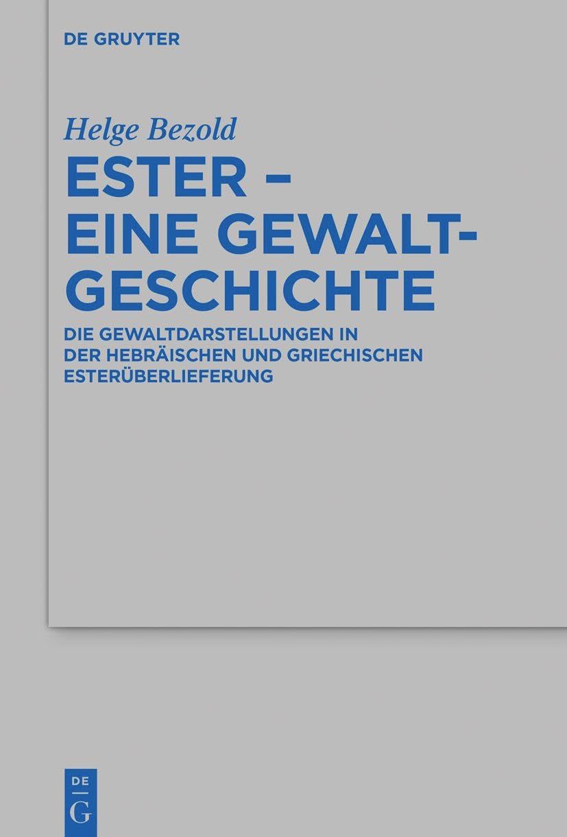 Ester – eine Gewaltgeschichte: Die Gewaltdarstellungen in der hebräischen und griechischen Esterüberlieferung (Beihefte zur Zeitschrift für die alttestamentliche Wissenschaft, 545, Band 545) Religion & Esotericism