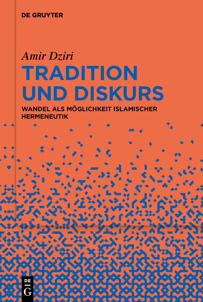 Tradition und Diskurs: Wandel als Möglichkeit islamischer Hermeneutik Religion & Esotericism