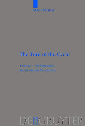 The Turn of the Cycle: 1 Samuel 1-8 in Synchronic and Diachronic Perspectives (Beihefte zur Zeitschrift fur die Alttestamentliche Wissenschaft) Books