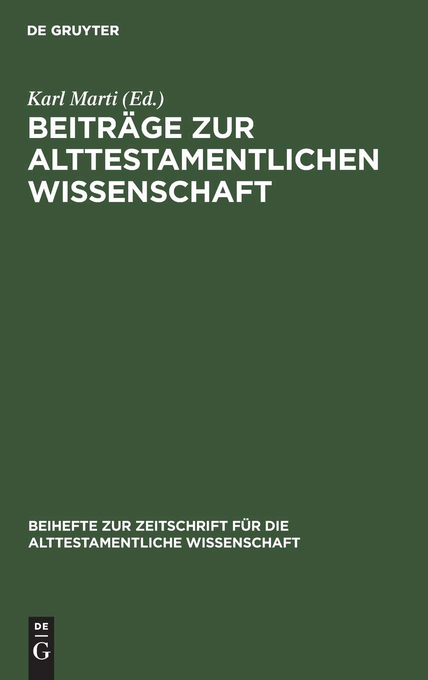 Beiträge zur alttestamentlichen Wissenschaft: Karl Budde zum siebzigsten Geburtstag am 13. April 1920 überreicht von Freunden und Schülern und in ... alttestamentliche Wissenschaft, 34, Band 34) Religion & Esotericism