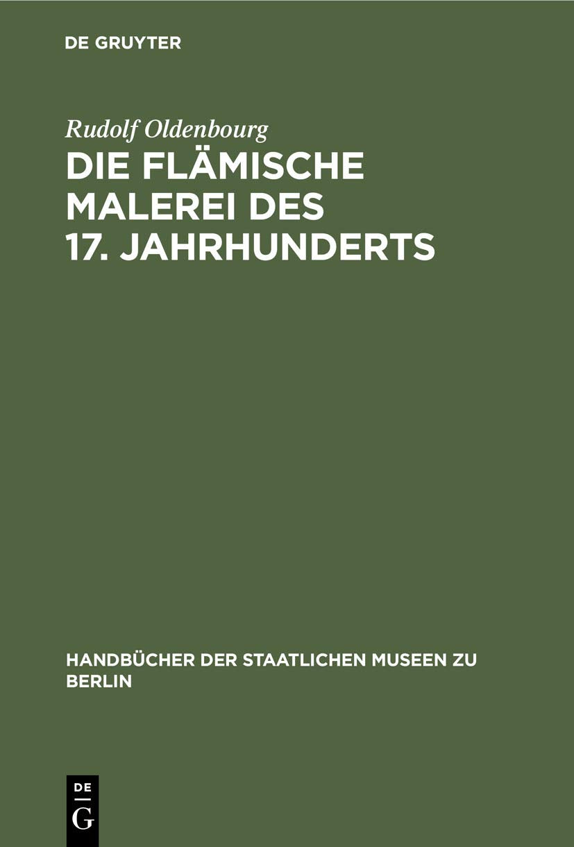 Die flämische Malerei des 17. Jahrhunderts (Handbücher der Staatlichen Museen zu Berlin, 17) Film, Art & Culture