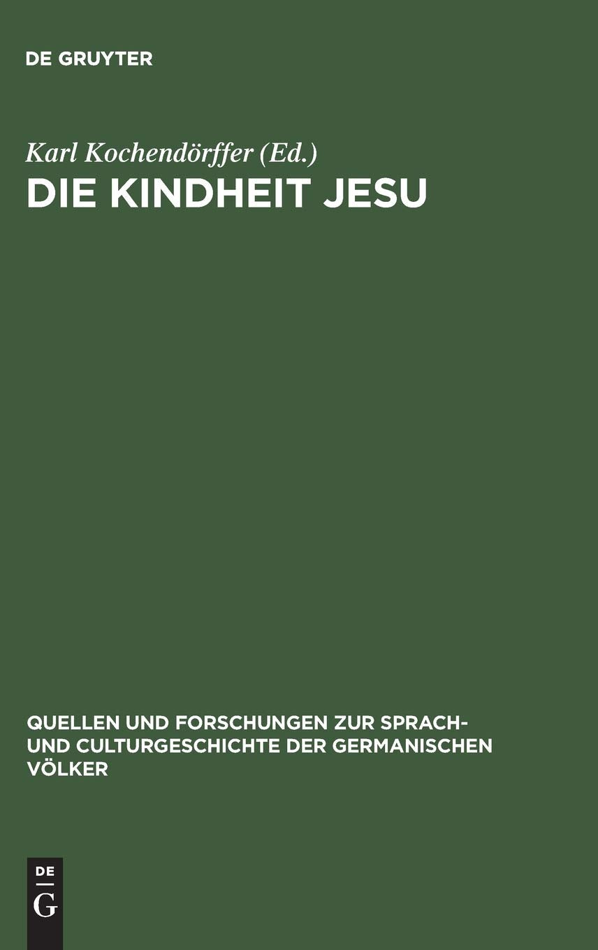 Die Kindheit Jesu (Quellen und Forschungen zur Sprach- und Culturgeschichte der germanischen Völker, 43, Band 43) Social Sciences