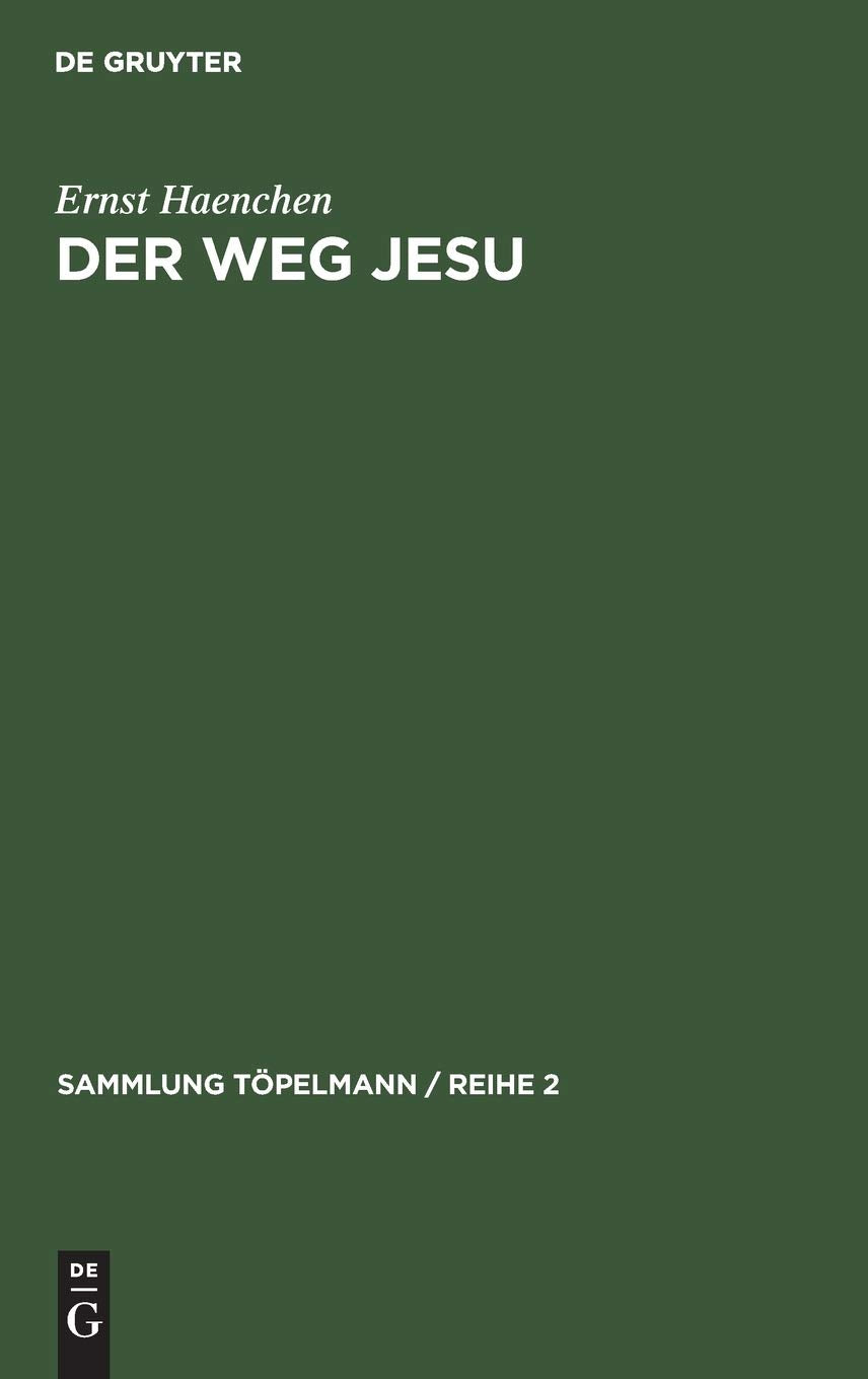 Der Weg Jesu: Eine Erklärung des Markus-Evangeliums und der kanonischen Parallelen (Sammlung Töpelmann / Reihe 2, 6, Band 6) Social Sciences