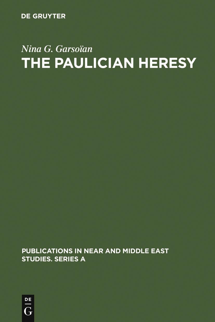 The Paulician heresy: a study of the origin and development of Paulicianism in Armenia and the Eastern Procinces of the Byzantine empire (Publications ... and Middle East Studies. Series A, 6, Band 6) Social Sciences