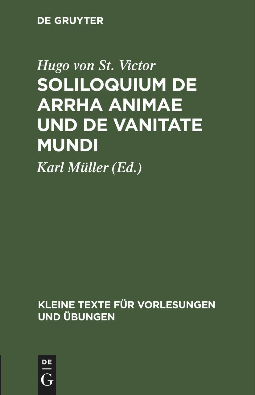 Soliloquium de arrha animae und De vanitate mundi (Kleine Texte für Vorlesungen und Übungen, 123, Band 123) Religion & Esotericism