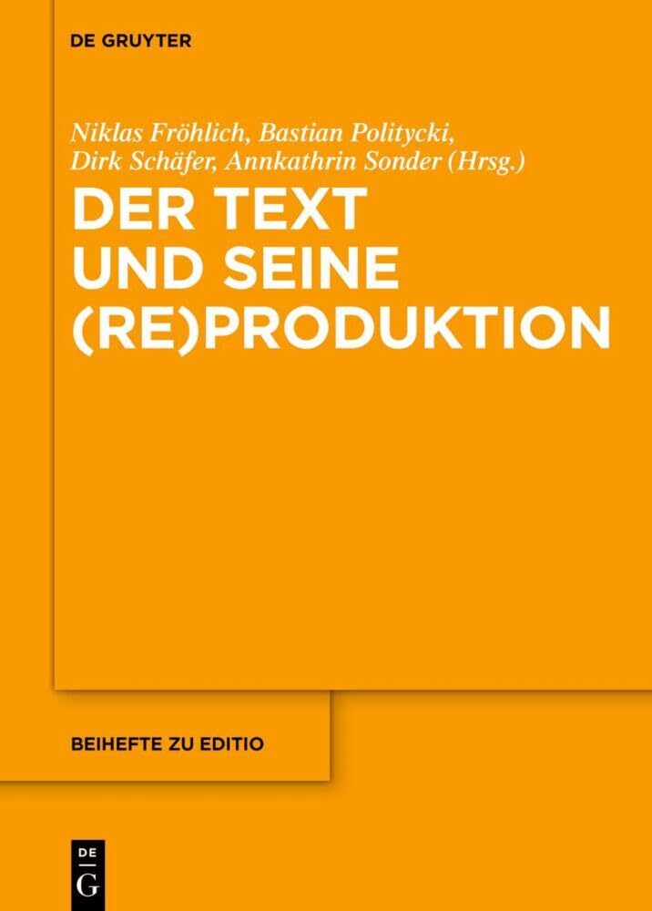 Der Text und seine (Re)Produktion (editio / Beihefte, 55, Band 55) Contemporary literature