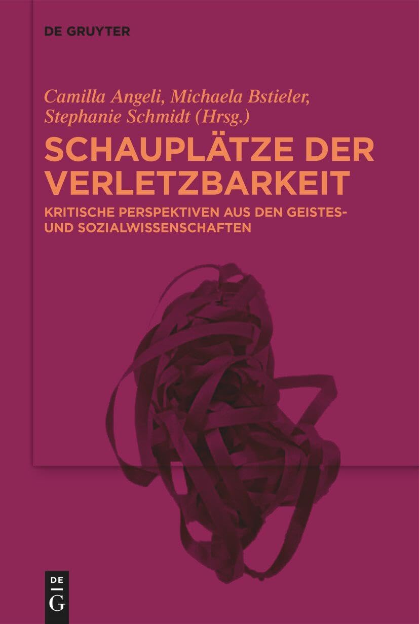 Schauplätze der Verletzbarkeit: Kritische Perspektiven aus den Geistes- und Sozialwissenschaften Contemporary literature