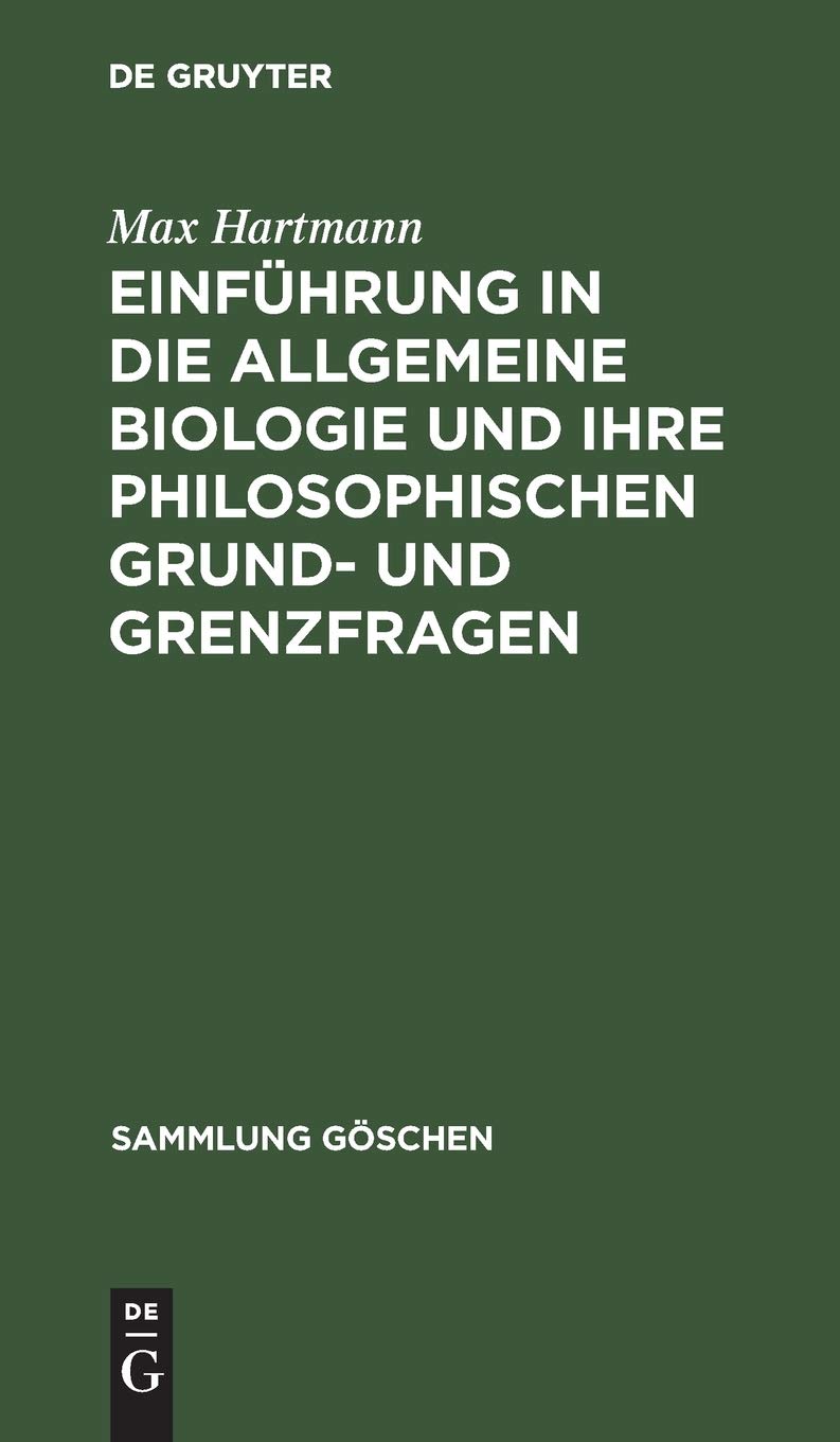 Einführung in die allgemeine Biologie und ihre philosophischen Grund- und Grenzfragen (Sammlung Göschen, 96, Band 96) Medicine