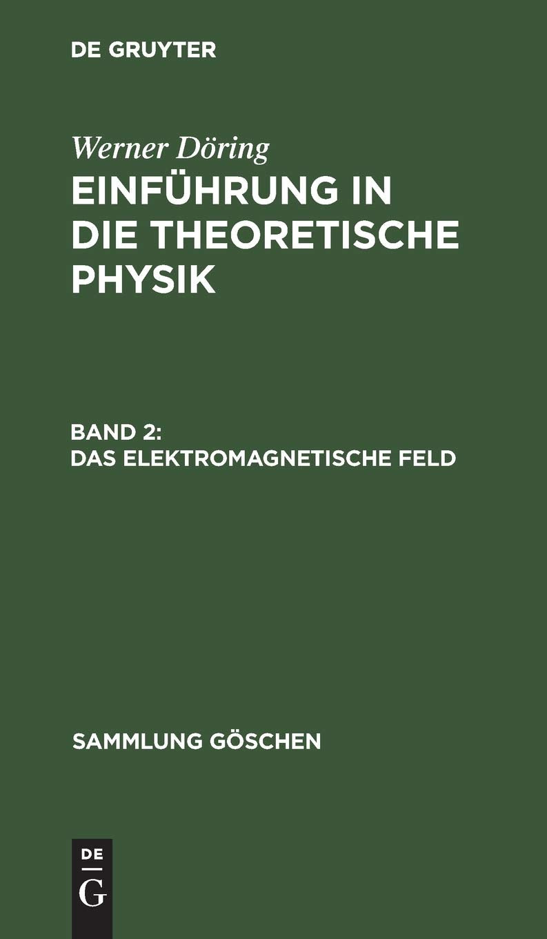 Das elektromagnetische Feld: Aus; Einführung in Die Theoretische Physik (Sammlung Göschen, 77, Band 2) Reference Books