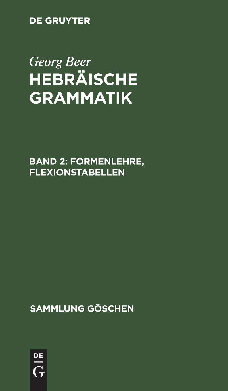 Formenlehre, Flexionstabellen: Aus Hebräische Grammatik (Sammlung Göschen, 764, Band 2) Social Sciences