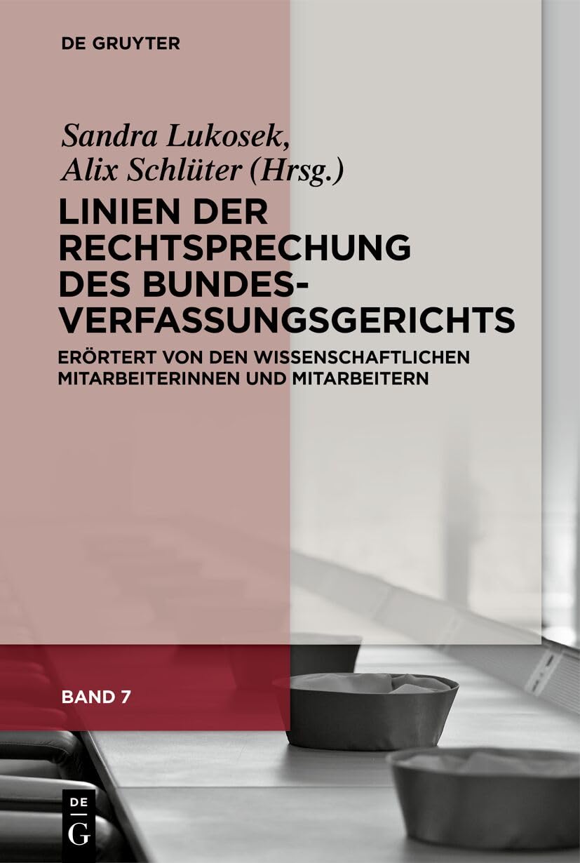 Linien der Rechtsprechung des Bundesverfassungsgerichts: erörtert von den wissenschaftlichen Mitarbeiterinnen und Mitarbeitern Law