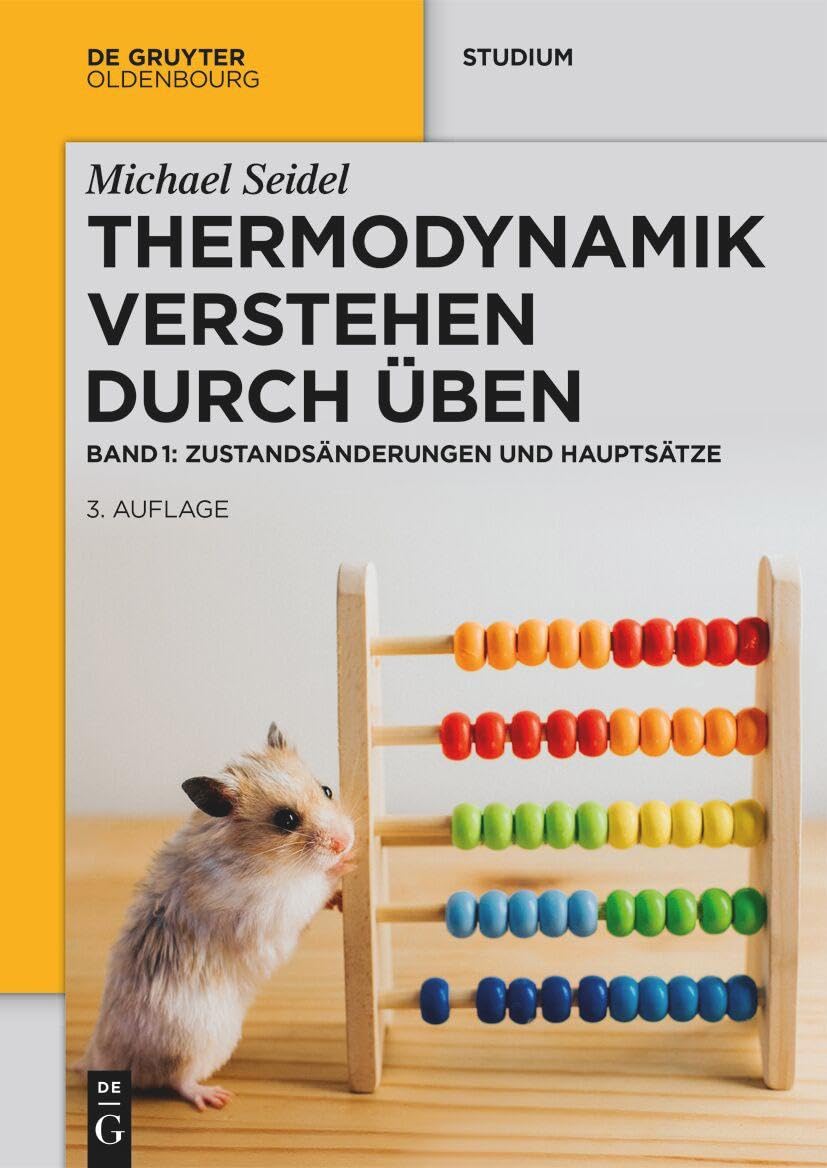 Thermodynamik – Verstehen durch Üben: Zustandsänderungen und Hauptsätze (De Gruyter Studium) Business & Technology
