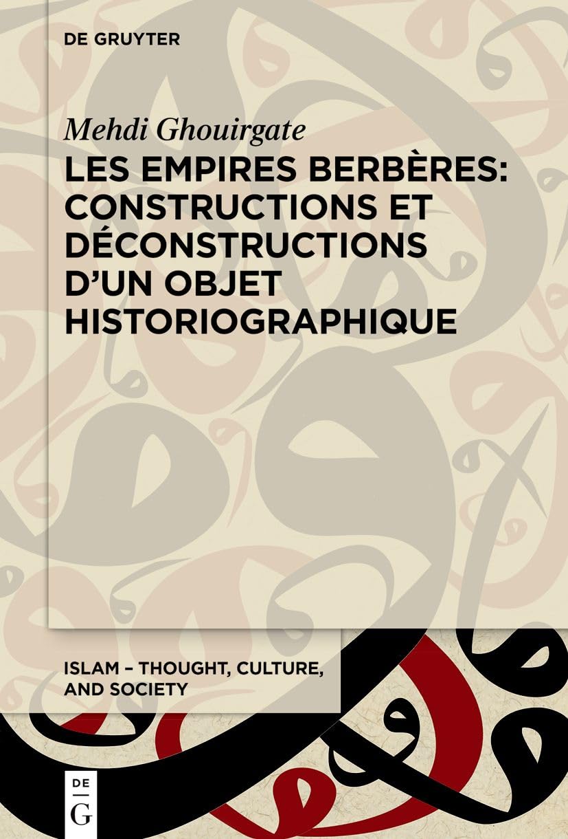 Les Empires berbères: constructions et déconstructions d'un objet historiographique: Constructions et déconstructions d'un objet ... – Thought, Culture, and Society, 11, Band 11) Philosophy