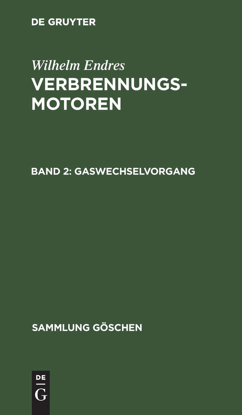 Gaswechselvorgang: Aufladen. Leistung, mittl. Druck, Reibung. Wirkungsgrade u. Kraftstoffverbrauch (Sammlung Göschen, 1184/1184a, Band 2) Business & Technology
