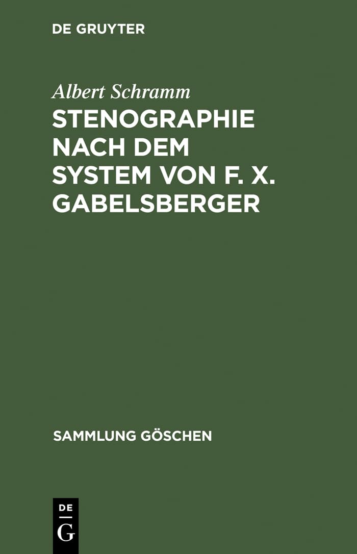 Stenographie nach dem System von F. X. Gabelsberger (Sammlung Göschen, 246, Band 246) Social Sciences